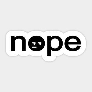 Nope - Black Font Ed. Sticker